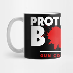 Protect the Born Gun Control Now Mug